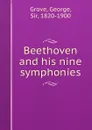 Beethoven and his nine symphonies - George Grove