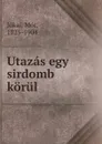 Utazas egy sirdomb korul - Mór Jókai