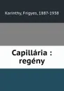 Capillaria : regeny - Frigyes Karinthy