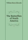 The Butterflies of North America - William Henry Edwards