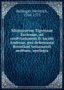 Ministrorvm Tigvrinae Ecclesiae, ad confvtationem D. Iacobi Andreae, pro defensione Brentiani testamenti aeditam, apologia - Heinrich Bullinger