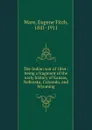 The Indian war of 1864 : being a fragment of the early history of Kansas, Nebraska, Colorado, and Wyoming - Eugene Fitch Ware