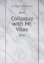 Colloquy with Mr.Vilas - George Frisbie Hoar