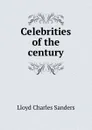 Celebrities of the century - Lloyd Charles Sanders