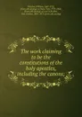 The work claiming to be the constitutions of the holy apostles, including the canons; - William Whiston