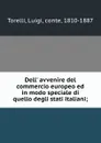 Dell. avvenire del commercio europeo ed in modo speciale di quello degli stati italiani; - Luigi Torelli