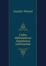 Codex diplomaticus Arpadianus continuatus - Gusztáv Wenzel