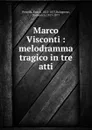 Marco Visconti : melodramma tragico in tre atti - Errico Petrella