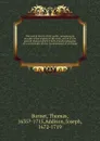 The sacred theory of the earth : containing an account of the original of the earth, and of all the general changes which it hath already undergone, or is to undergo, till the consummation of all things. 1 - Thomas Burnet
