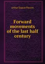 Forward movements of the last half century - Arthur T. Pierson