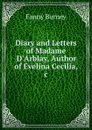 Diary and Letters of Madame D.Arblay, Author of Evelina Cecilia, .c - Fanny Burney
