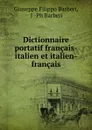 Dictionnaire portatif francais-italien et italien-francais - Giuseppe Filippo Barberi