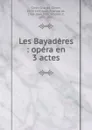 Les Bayaderes : opera en 3 actes - Charles-Simon Catel