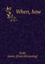 When, how - James Todd