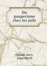 Du pauperisme chez les juifs - Léon Werth Gerson-Lévy