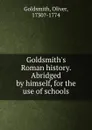 Goldsmith.s Roman history. Abridged by himself, for the use of schools - Oliver Goldsmith