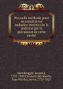 Nouvelle methode pour reconnaitre les maladies internes de la poitrine par la percussion de cette cavite - Leopold Auenbrugger