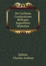 De Catilinae Conjuratione Belloque Jugurthino Historiae - Charles Anthon Sallust