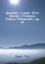 Quintett ; C moll : fA 1/4 r Klavier, 2 Violinen, Viola u. Violoncello ; op. 64 - Max Reger