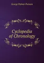 Cyclopedia of Chronology - George Palmer Putnam
