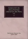 Coleccion de documentos literarios del Peru. v.1 - Manuel de Odriozola