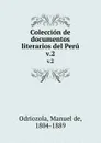 Coleccion de documentos literarios del Peru. v.2 - Manuel de Odriozola