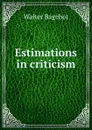 Estimations in criticism - Walter Bagehot