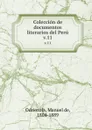 Coleccion de documentos literarios del Peru. v.11 - Manuel de Odriozola