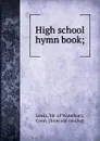 High school hymn book; - Conn Lewis