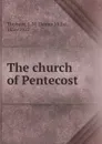 The church of Pentecost - James Mills Thoburn