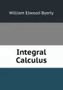 Integral Calculus - William Elwood Byerly