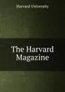 The Harvard Magazine - Harvard University