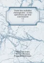 Traite des maladies chirurgicales : et des operations qui leur conviennent. v.1 - Jean-Louis Petit