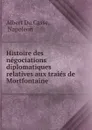 Histoire des negociations diplomatiques relatives aux traies de Mortfontaine - Napoleon