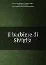 Il barbiere di Siviglia - Gioacchino Rossini