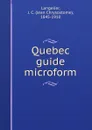 Quebec guide microform - Jean Chrysostome Langelier