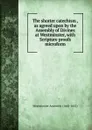 The shorter catechism , as agreed upon by the Assembly of Divines at Westminster, with Scripture proofs microform - Westminster Assembly