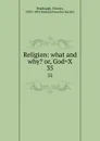 Religion: what and why. or, God.X. 35 - Charles Bradlaugh