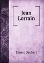 Jean Lorrain - Ernest Gaubert