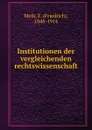 Institutionen der vergleichenden rechtswissenschaft - Friedrich Meili
