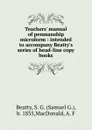 Teachers. manual of penmanship microform : intended to accompany Beatty.s series of head-line copy books - Samuel G. Beatty