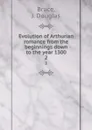 Evolution of Arthurian romance from the beginnings down to the year 1300. 2 - J. Douglas Bruce