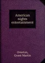 American nights entertainment - Grant Martin Overton