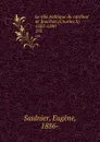 Le role politique du cardinal de Bourbon (Charles X) 1523-1590. 193 - Eugène Saulnier