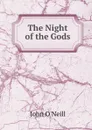 The Night of the Gods - John O'Neill