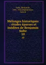 Melanges historiques : etudes eparses et inedites de Benjamin Sulte. 10 - Benjamin Sulte