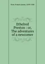 Ethelred Preston : or, The adventures of a newcomer - Francis James Finn