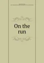 On the run - Francis James Finn