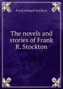 The novels and stories of Frank R. Stockton. - Frank Richard Stockton