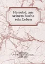 Herodot; aus seinem Buche sein Leben - Friedrich Christoph Dahlmann